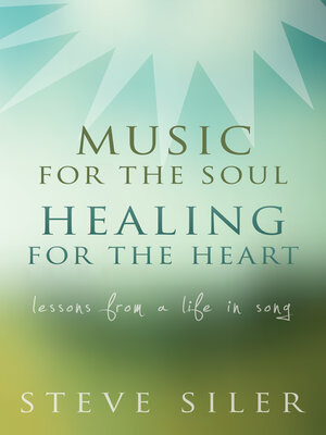 cover image of Music for the Soul, Healing for the Heart: Lessons from a Life in Song